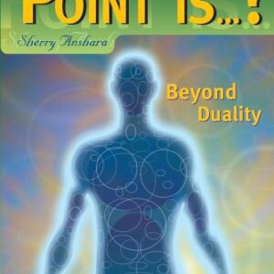 And The Point Is?… Beyond Duality