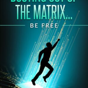Busting Out Of The Matrix… Be Free